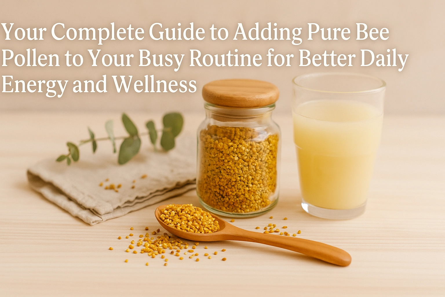 Your Complete Guide to Adding Pure Bee Pollen to Your Busy Routine for Better Daily Energy and Wellness
